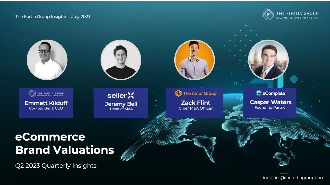 Q2 2023 eCommerce Valuations Webinar [July 2023] - The Fortia Group