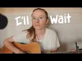 I’ll Wait - Kygo \u0026 Sasha Sloan (cover)
