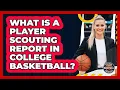 What Is A Player Scouting Report In College Basketball