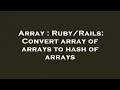Array Convert array of arrays to hash of arrays