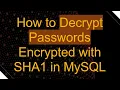 How to Decrypt Passwords Encrypted with SHA1 in MySQL