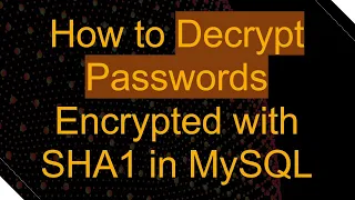 How to Decrypt Passwords Encrypted with SHA1 in MySQL