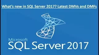 Whats new in SQL Server 2017 - Latest DMVs and DMFs
