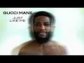 Gucci Mane - Just Like Me [Official Audio]