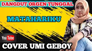 Download MATAHARIKU  DANGDUT ORGEN TUNGGAL - COVER UMI GEBOY MP3