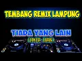 Download Lagu TEMBANG REMIX||TIADA YANG LAIN (cover lirik)