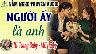 Đọc truyện đêm khuya - Người ấy là anh - Trang Buby - Kể chuyện ru ngủ đêm nay - Truyện Full 3S