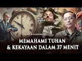 💥MEMAHAMI TUHAN \u0026 KEKAYAAN DALAM 37 MENIT
