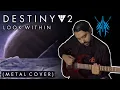 Download Lagu Destiny 2 - Look Within (Metal Cover)