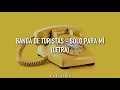 Banda de Turistas - Solo Para Mí (Letra)
