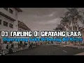 Download Lagu DJ TARLING DI GRAYANG LAKA SUSY ARZETTY [ BOOTLEG ] Arif Paleepi
