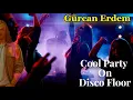Download Lagu Gurcan Erdem - Cool Party On Disco Floor