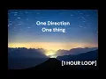 Download Lagu One Direction - One thing [1 HOUR LOOP]
