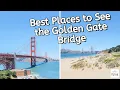 Best Places to See the Golden Gate Bridge in San Francisco