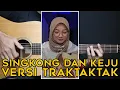 Download Lagu (TUTORIAL GITAR) SINGKONG DAN KEJU VERSI TRAKTAKTAK