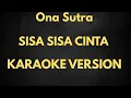 Lagu Sisa sisa cinta - Ona Sutra ( karaoke version )