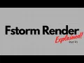 Fstorm Render Explained - Part