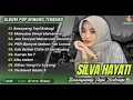 Lagu 🇮🇩🎵 SILVA HAYATI FULL ALBUM LAGU MINANG TERBAIK 2025 | KUMPULAN LAGU MINANG POPULER