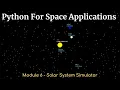 Python for Space Applications Module 6 Solar System Simulator