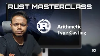 Rust Masterclass - Basic Arithmetic and Type Casting 03