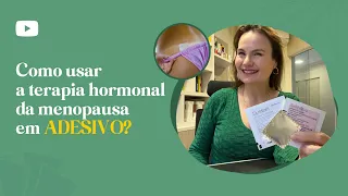 Como usar o terapia HORMONAL da MENOPAUSA em ADESIVO