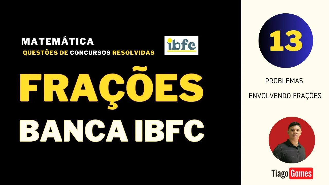 Problemas envolvendo Frações Banca #IBFC Questão 13 #rlm #concurso #raciociniologico #matemática