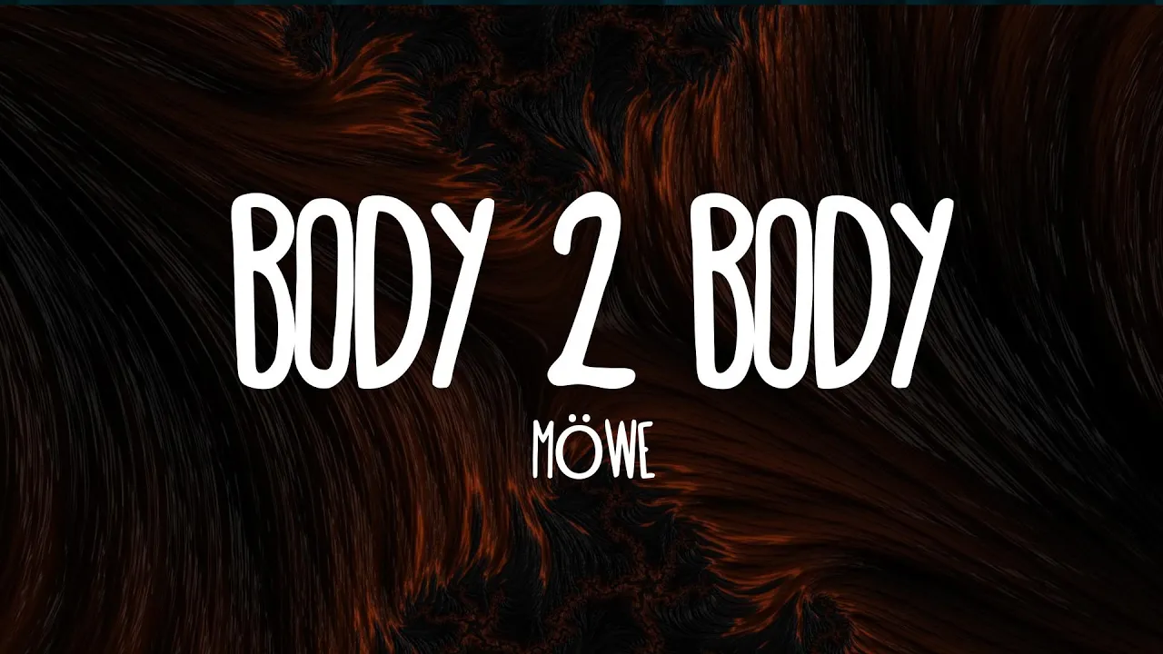 MÖWE - Body 2 Body (Lyrics) MÖWE - Body 2 Body (Lyrics)