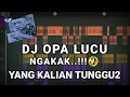 Download Lagu DJ NGAKAK🤣 OPA LUCU (Prengky Gantay Remix) FULL BASS TIKTOK VIRAL NEW 2022