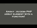 Array Access PHP array element with a function