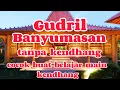 Download Lagu Gudril Banyumasan tanpa kendang versi calung. Cocok buat belajar kendang,audio jernih.