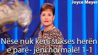 Nëse nuk keni sukses herën e parë- jeni normalë! 1-1 | Joyce Meyer