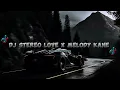 Download Lagu DJ STREO LOVE X MELODY KANE FULL BASS SONG ¦¦ (BOOTLEG BY XJTGIRI) MP3