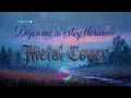 Dejenme si estoy Llorando [ Metal Cover ] Nelson Ned - Tributo Rock | Sempiternia
