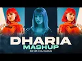 Download Lagu Dharia Mashup | Dip SR x Dj Barun | Sukhen Visual | 2024
