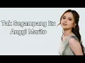 Download Lagu Lirik Lagu ♫ Tak Segampang Itu ♫ Anggi Marito ♫