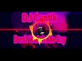 Download Lagu DJ Don't Watch Me Cry || MP3 barat (full bas)