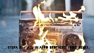 stepa k all in afro brotherz spirit remix 