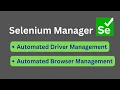 Selenium Manager - Automated Driver and Automated Browser Management