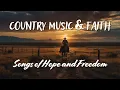 Download Lagu COUNTRY MUSIC \u0026 FAITH | Songs of Hope and Freedom