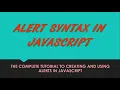 Alert syntax in JavaScript - the complete tutorial to creating to alert in JavaScript