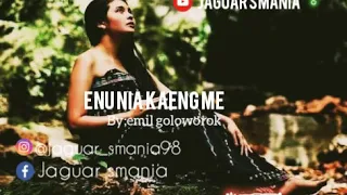 Download ENU NIA KAENG ME//EMIL GOLOWOROK/KUN SANDUNG(official vidio lirik)jaguar smania MP3