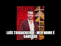 Luís Trigacheiro - Meu Nome é Saudade - Letra