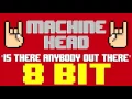 Is There Anybody Out There? [8 Bit Cover Tribute to Machine Head] - 8 Bit Universe