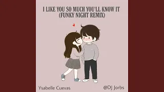 Download I Like You So Much You'll Know It (Funky Night Remix) MP3