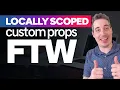 The Unexpected Possibilities with Locally Scoped Properties