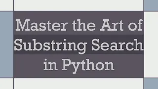 Master the Art of Substring Search in Python