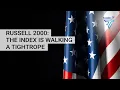 Russell 2000 The Index is walking a tightrope