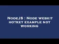 NodeJS Node webkit hotkey example not working