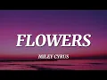 Download Lagu Miley Cyrus - Flowers (Lyrics)