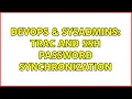 DevOps SysAdmins Trac and ssh password synchronization 2 Solutions
